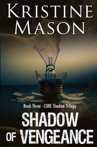 Book Shadow of Vengeance (Book 3 CORE Shadow Trilogy) Kristine Mason