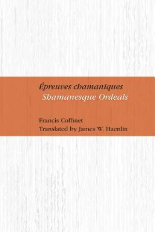 Kniha Epreuves Chamaniques: Shamanesque Ordeals Francis Coffinet