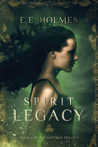 Книга Spirit Legacy: Book 1 of the Gateway Trilogy E E Holmes
