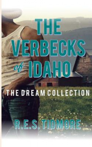 Könyv The Verbecks of Idaho: The Dream Collection R E S Tidmore