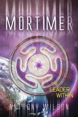 Buch Mortimer (the Leader Within) Anthony a Wilson