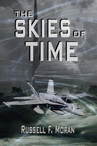 Könyv The Skies of Time: Book Four in The Time Magnet Series Russell F Moran