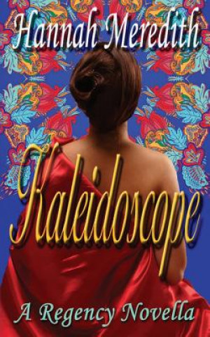 Kniha Kaleidoscope: A Regency Novella Hannah Meredith