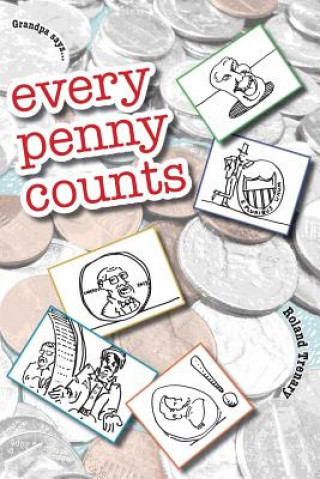 Kniha every penny counts: playful drawings hold pocketfuls of nostalgia, rhyme, and whimsey Roland Trenary