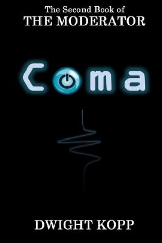 Book The Coma: The Second Book of The Moderator Dwight Kopp