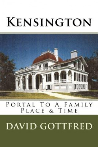 Buch Kensington: Portal To A Family, Place & Time David Gottfred