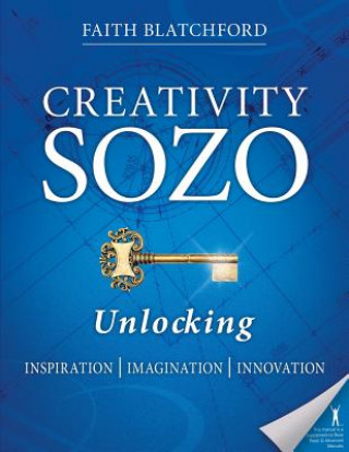 Книга Creativity Sozo: Unlocking Inspiration, Imagination, Innovation Faith D Blatchford