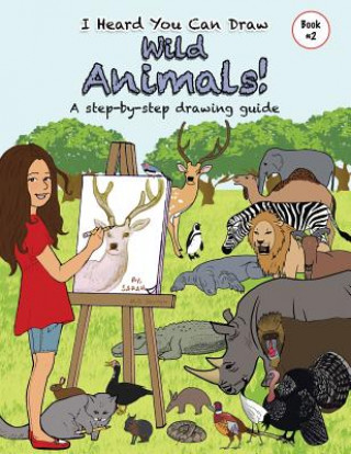 Kniha I Heard You Can Draw Wild Animals!: A Step-by-Step Drawing Guide M D Savran