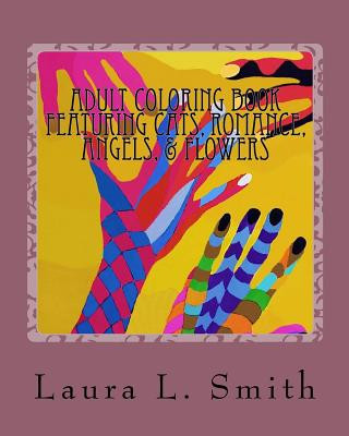 Kniha Adult Coloring Book: Featuring Cats, Romance, Angels, & Flowers Laura L Smith