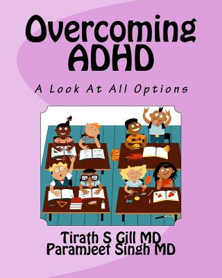 Książka Overcoming ADHD: An Unbiased Look at All Options Tirath S Gill MD