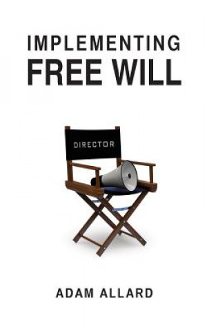 Knjiga Implementing Free Will Adam a Allard