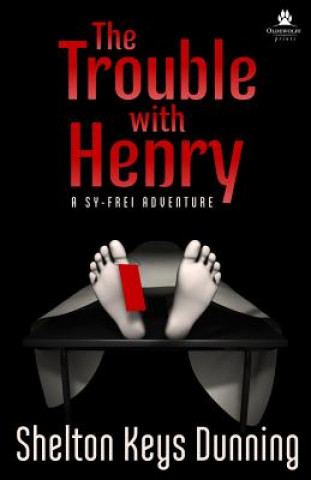 Book The Trouble with Henry: A Sy-Frei Adventure Shelton Keys Dunning