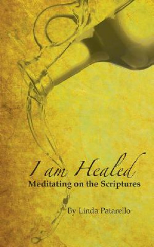 Книга I Am Healed Linda Patarello