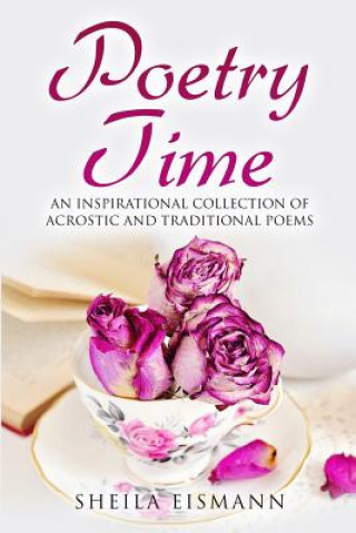 Buch Poetry Time: An Inspirational Collection of Acrostic and Traditional Poems Sheila Eismann