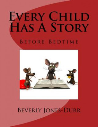 Könyv Every Child Has a Story: Before Bedtime Beverly Jones-Durr