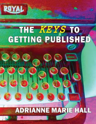 Könyv The Keys To Getting Published Adrianne Marie Hall