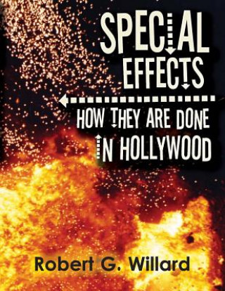 Könyv Special Effects: How They Are Done In Hollywood Robert G Willard