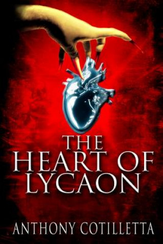 Kniha The Heart of Lycaon Anthony Cotilletta