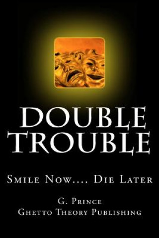 Book Double Trouble: Smile Now.... Die Later G Prince