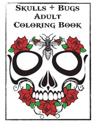 Könyv Skulls and Bugs Adult Coloring Book Sydney Ryan