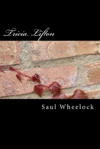 Knjiga Tricia Lifton Saul Wheelock
