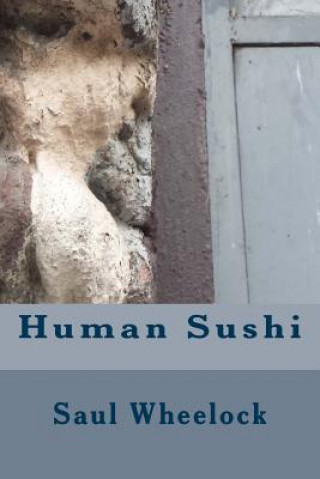 Книга Human Sushi Saul Wheelock