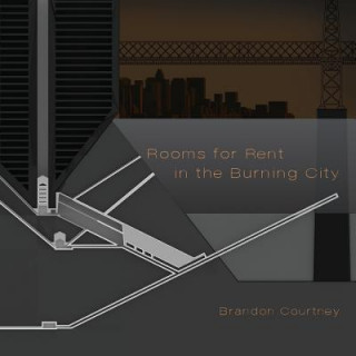 Könyv Rooms for Rent in the Burning City Brandon Courtney