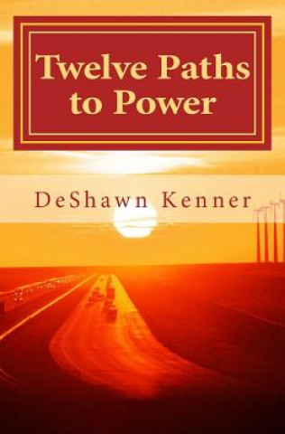 Kniha Twelve Paths to Power: The Art of Mastering Self Deshawn Kenner