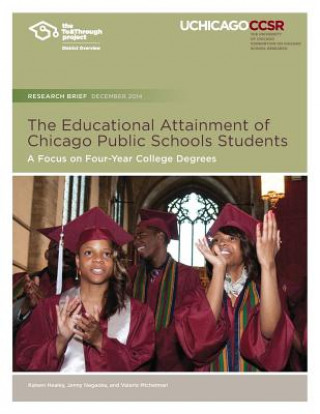Kniha The Educational Attainment of Chicago Public Schools Students: A Focus on Four-Year College Degrees Kaleen Healey