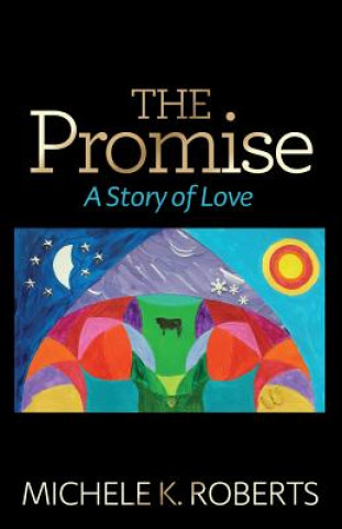 Kniha The Promise: A Story of Love Michele K Roberts