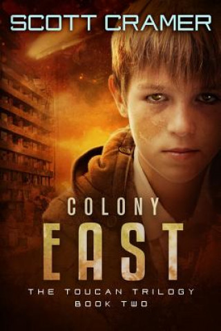 Carte Colony East - The Toucan Trilogy - Book 2 Scott Cramer