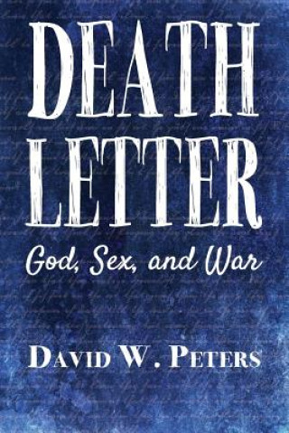 Książka Death Letter: God, Sex, and War David W Peters