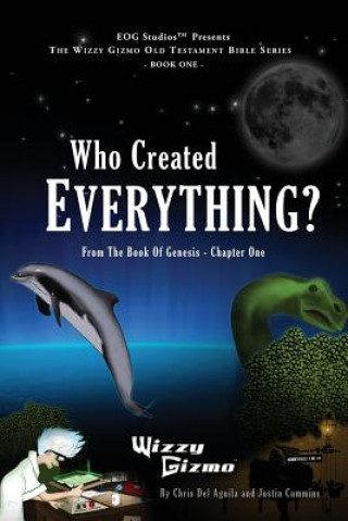 Könyv Who Created Everything: From The Book Of Genesis - Chapter One Chris Del Aguila