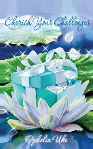 Knjiga Cherish Your Challenges Ophelia Uke