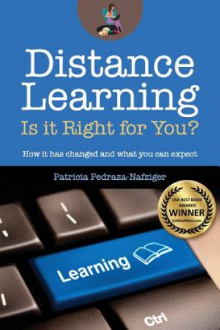 Kniha Distance Learning: Is it Right for You?: How it has changed, and what you can expect. Patricia Pedraza-Nafziger