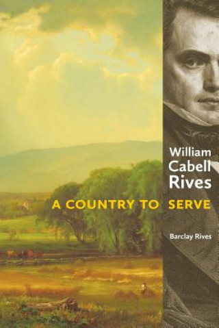 Könyv William Cabell Rives: A Country to Serve Barclay Rives