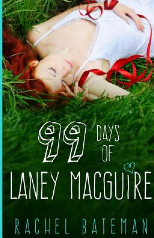 Kniha 99 Days of Laney MacGuire Rachel Bateman