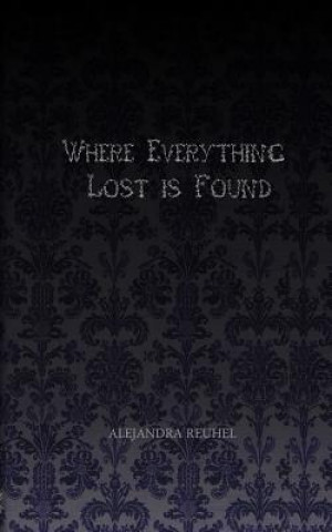 Książka Where Everything Lost is Found Alejandra Reuhel