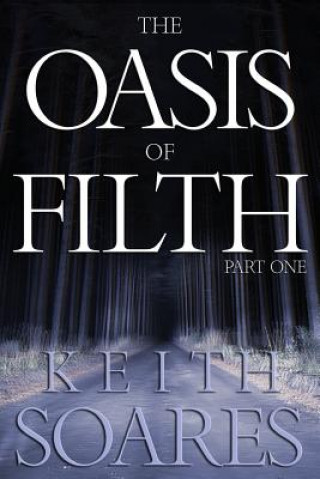 Carte The Oasis of Filth - Part 1 Keith Soares