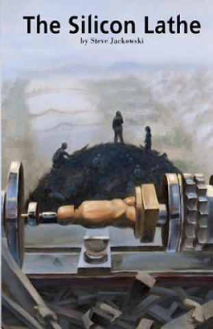 Buch The Silicon Lathe Steve Jackowski