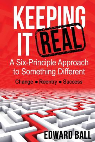 Knjiga Keeping it Real: A Six-Principle Approach to Something Different Edward Ball