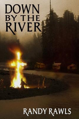 Kniha Down by the River Randy Rawls