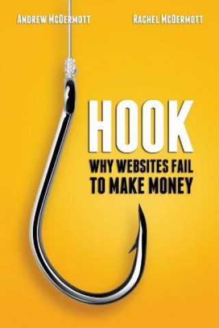 Könyv Hook: Why Websites Fail to Make Money Andrew McDermott