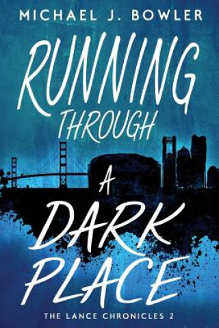 Kniha Running Through A Dark Place Michael J Bowler