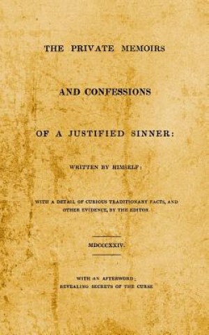Könyv The Private Memoirs and Confessions of A Justified Sinner: With An Afterword; Revealing Secrets of the Curse James Hogg