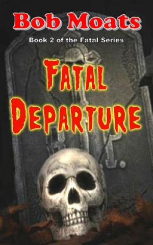 Knjiga Fatal Departure Bob Moats