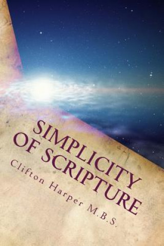 Kniha Simplicity of Scriptures: Bible study MR Clifton Wade Harper Mbs