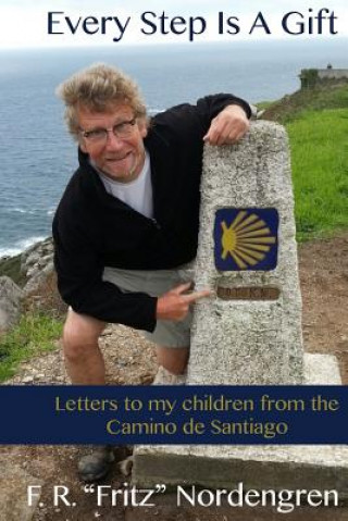 Libro Every Step Is A Gift: Letters to my children from the Camino de Santiago Fritz Nordengren