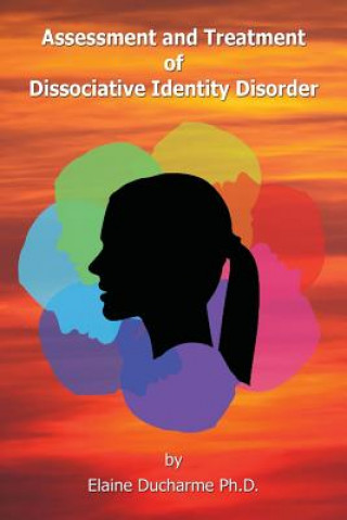 Könyv Assessment and Treatment of Dissociative Identity Disorder Elaine DuCharme Ph D
