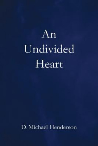 Knjiga An Undivided Heart D Michael Henderson